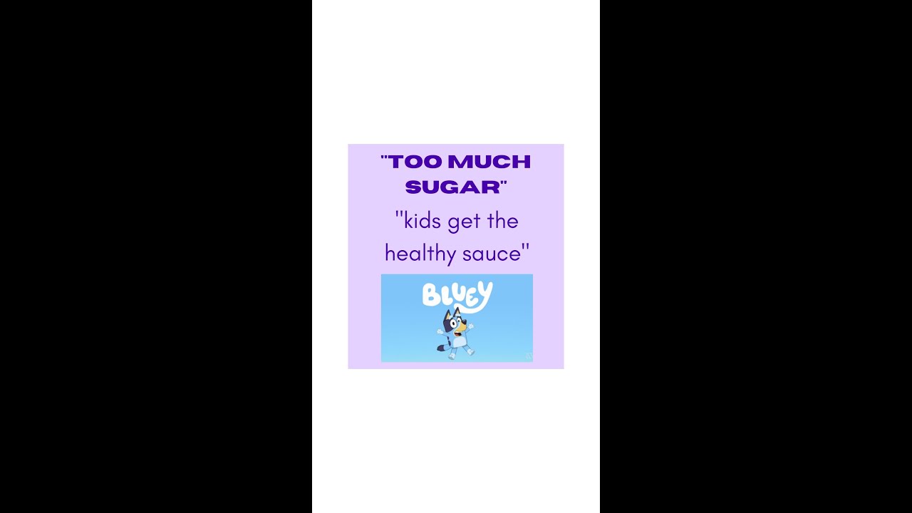 "Too much sugar" & "kids get the 'healthy' tomato sauce" BLUEY
