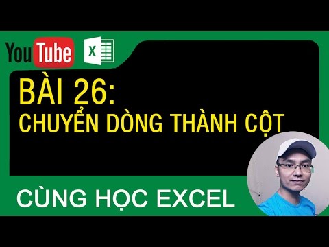 Video [Thủ thuật excel ] Bài 26 - Cách chuyển dòng thành cột... - youtube