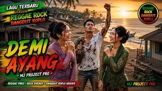 DEMI AYANG - VERSI REGGAE ROCK DANGDUT KOPLO (MJ PROJECT PRO)