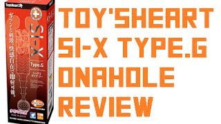 TOY'SHEART SI-X TYPE.G ONAHOLE REVIEW
