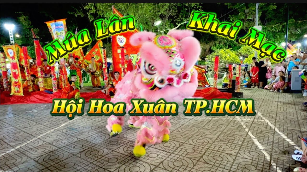 Múa Lân khai mạc Hội Hoa Xuân TP.HCM - tại công viên Tao Đàn