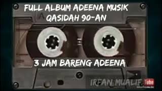 3 JAM BARENG ADEENA MUSIK // Full Album qasidah 90-an