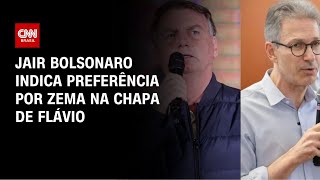 Eleições: Jair Bolsonaro quer Zema como vice na chapa de Flávio | HORA H