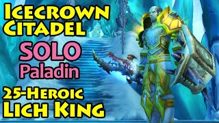 Icecrown Citadel Full Clear SOLO on PALADIN - with LICH KING 25 HEROIC MODE | Mists of Pandaria