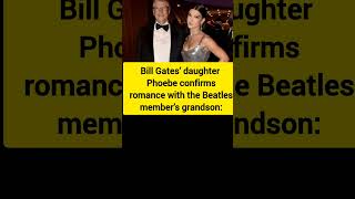 Phoebe Gates, the youngest child of Bill and Melinda Gates, confirms relationship with