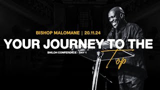 YOUR JOURNEY TO THE TOP | BISHOP MALOMANE | SHILOH CONFERENCE 2024 - DAY 1