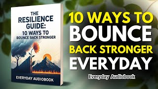 The Resilience Guide: 10 Ways to Bounce Back Stronger (Audiobook)