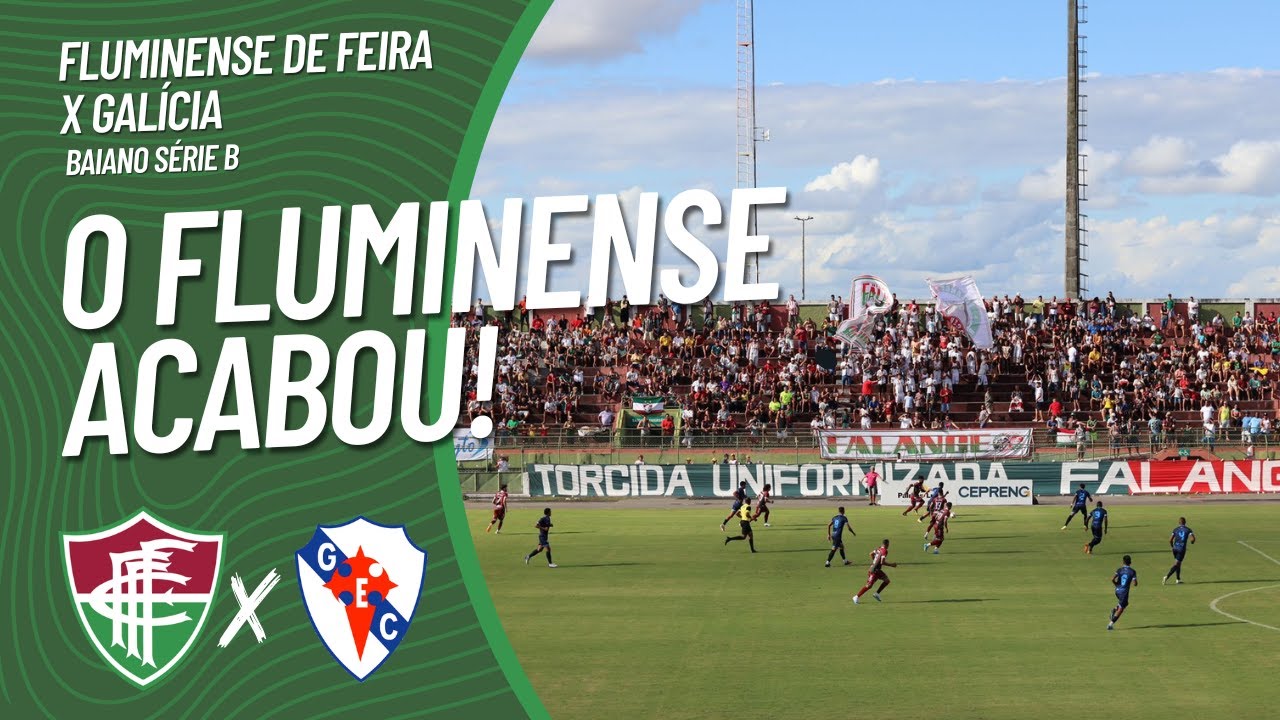 O FLUMINENSE ACABOU! FLUMINENSE DE FEIRA X GALÍCIA #05 - YouTube