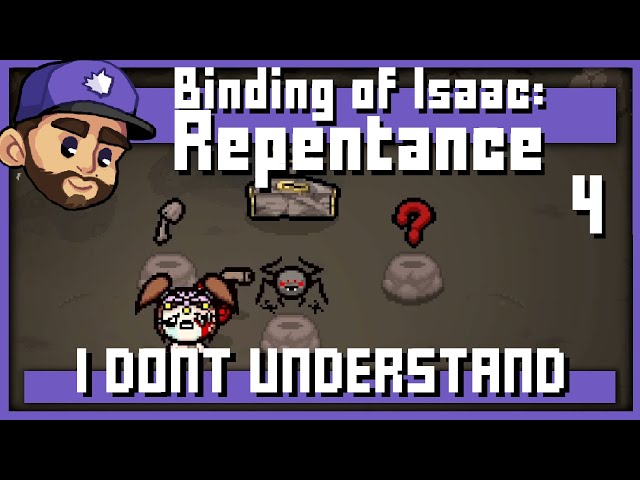 I DONT UNDERSTAND ANYTHING ANYMORE | The binding of Isaac: Repentance | Episode 4