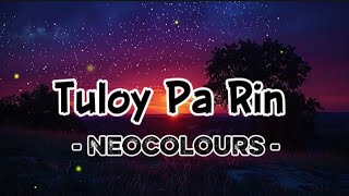 TULOY PA RIN (lyrics) - NEOCOLOURS