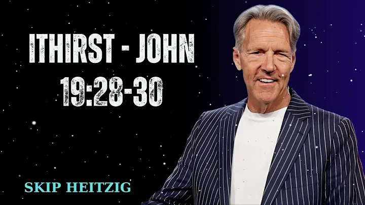 iThirst - John 19:28-30 - Skip Heitzig Message