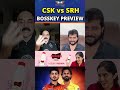 CSK vs SRH BOSSKEY PREVIEW | DC vs RR Bosskey RRR