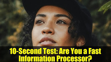 10-Second Test: Are You a Fast Information Processor? | Spatial Intelligence