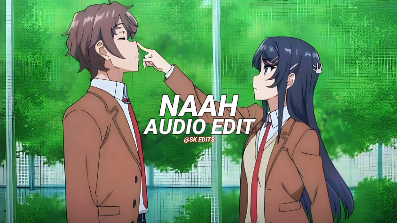 Naah - Jass Manak [edit audio] (Requested)