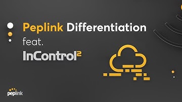 Webinar | Peplink Differentiation feat. InControl 2