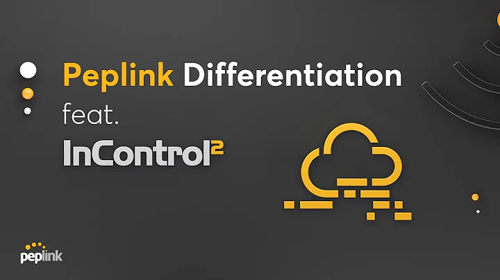 Webinar | Peplink Differentiation feat. InControl 2