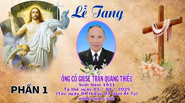 LỄ TANG ÔNG CỐ GIUSE TRẦN QUANG THIỀU - PHẦN 1