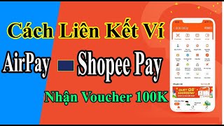 Top 20+ hướng dẫn liên kết shopee với airpay hot nhất hiện nay