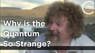 Wojciech Zurek  Why is the Quantum So Strange?