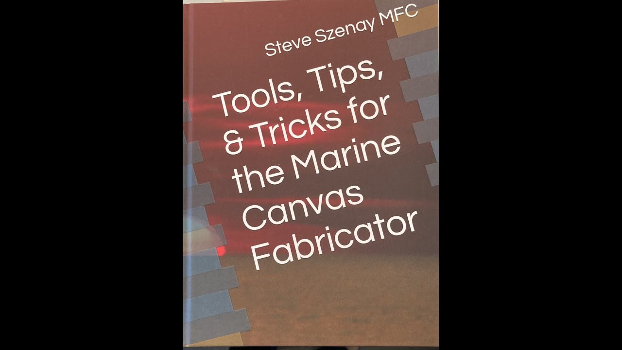 Tools, Tips, Tricks for the Marine Canvas Fabricator