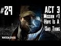 Watch Dogs - Walkthrough - Part 29 - Act 3 - Mission # 1 -Hope is A Sad Thing | CenterStrain01