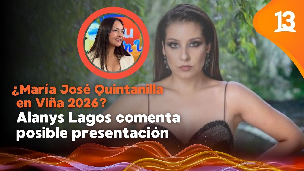 Alanys Lagos comenta sobre el posible show de María José Quintanilla en el Festival de Viña 2026