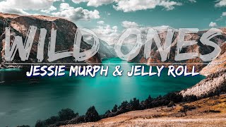 Jessie Murph & Jelly Roll - Wild Ones (Explicit) (Lyrics) - Full Audio, 4k Video