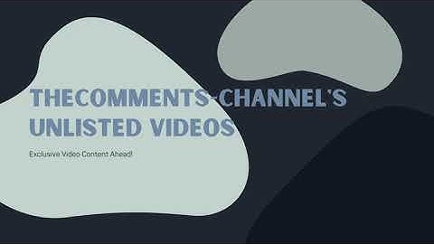 [Unlisted Videos as apart of the Channels Identity]