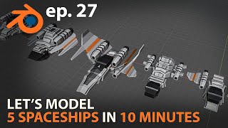 Let's model 5 SPACESHIPS in 10 MINUTES - ep. 27 - Blender 2.83 Net Worth
