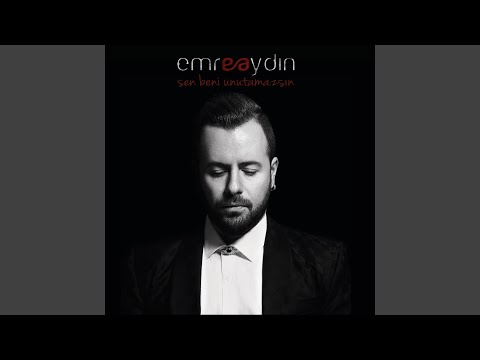 Emre Aydın - Sen Beni Unutamazsın