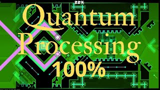 [New Hardest] Quantum Processing 100% | Geometry Dash 