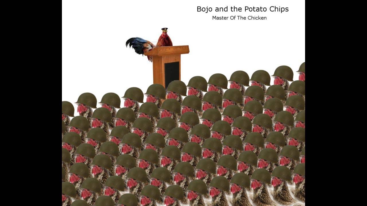 Bojo and the Potato Chips - Master of the Chicken (FULL ALBUM)