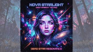Nova Starlight Deep Ambient Techno Full Album