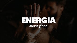 Alexis y Fido - Energía | Letra