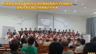 CARILAH DAHULU KERAJAAN TUHAN DAN KEBENARANNYA - Choir Jemaat Sg Apih