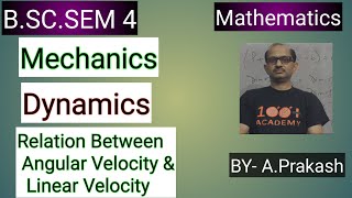 Celebrity B.SC.Sem ( 4 );MATHS.|| Mechanics ||; Relation between Angular & Linear Velocity. BY- A. Prakash. Wealth