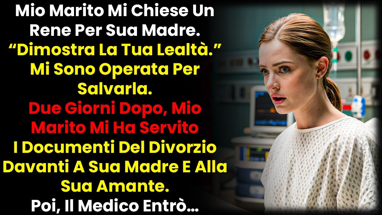 Mio Marito Mi Chiese Un RENE Per Sua Madre… Poi Mi Chiese Il Divorzio