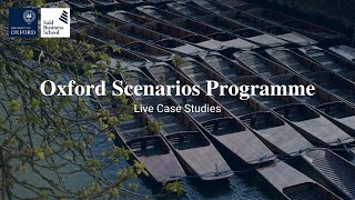 Oxford Scenarios Programme - Live Case Studies