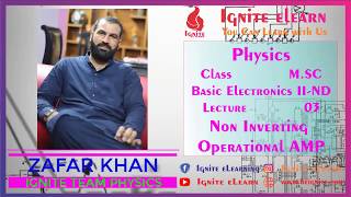 Lec 3 | M.Sc Phy | Non Inverting operational Amp | Basic Electronics II-ND|Zafar Khan|IGNITE ELEARN|