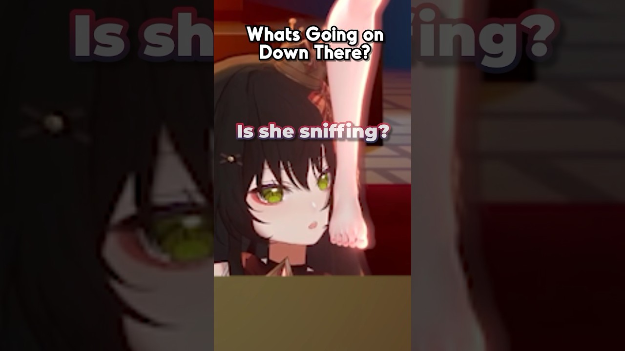 WHAT IS SHE DOIN DOWN THERE
