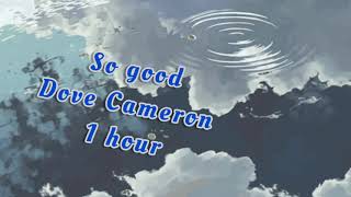 Dove Cameron- So good (1 HOUR)