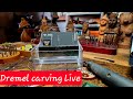 Live dremel Carving