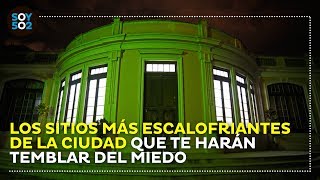 Los sitios más escalofriantes de la ciudad que te harán temblar del miedo