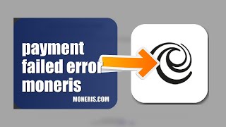 How To Fix Payment Failed Error On Moneris 2026 (EASY GUIDE)
