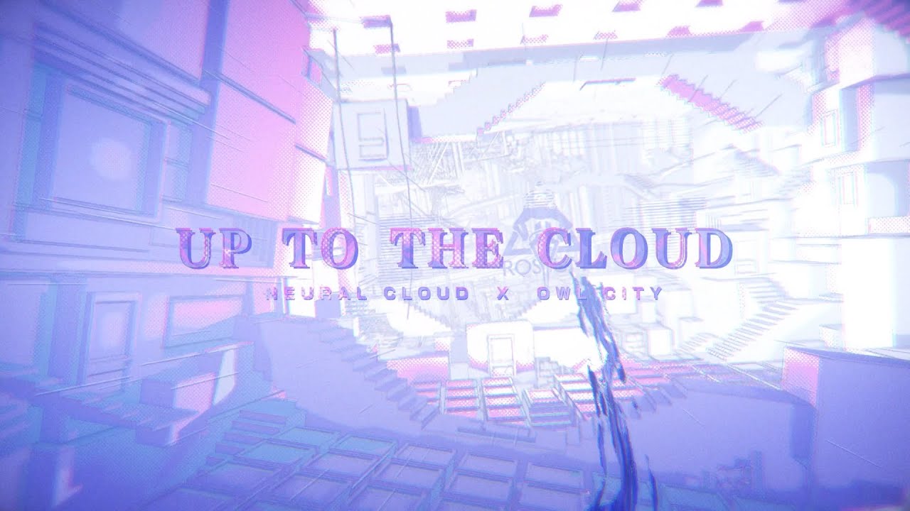 Owl City X Neural Cloud   Up To The Cloud Official Music Video