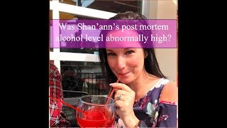 Shan'ann's Blood Alcohol Level was the reason the Autopsy Reports were Kept Secret - Part 1