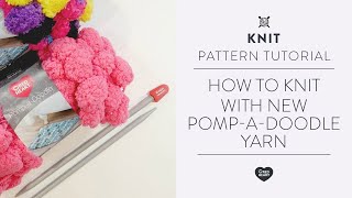 How to Knit with New Pomp a Doodle Yarn