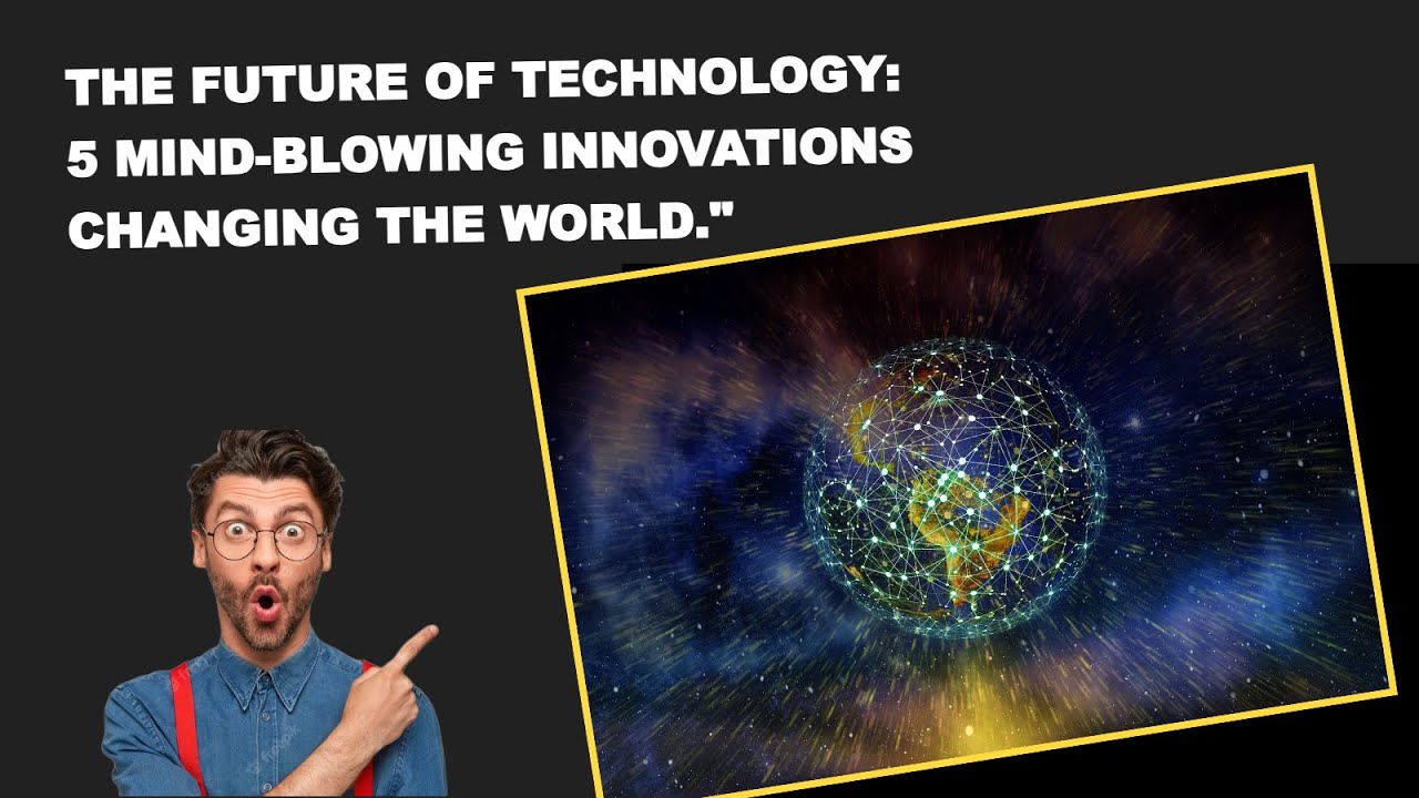 The Future of Technology Exploring Cutting Edge I 2 - YouTube