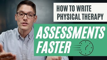 How to Write Physical Therapy Assessments Faster