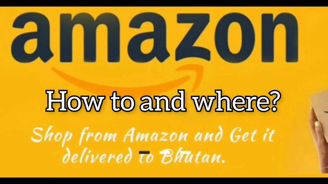 Where and how to do online shopping in Bhutan? Local and Amazon